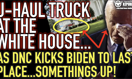 U-Haul Truck at The White House as DNC Kicks Biden To Last Place…Something’s Up!